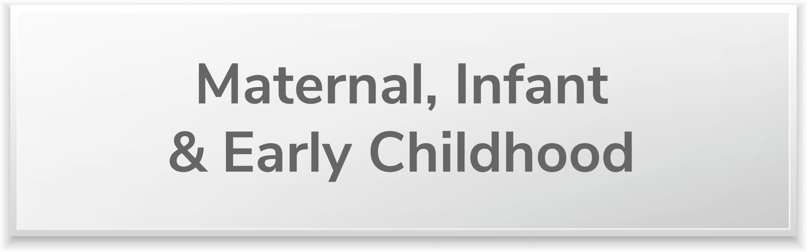 Maternal Infant and Early Childhood Button
